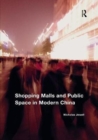 Shopping Malls and Public Space in Modern China - Book