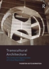 Transcultural Architecture : The Limits and Opportunities of Critical Regionalism - Book