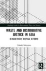 Waste and Distributive Justice in Asia : In-Ward Waste Disposal in Tokyo - Book