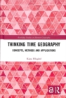 Thinking Time Geography : Concepts, Methods and Applications - Book