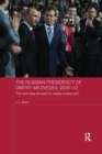 The Russian Presidency of Dmitry Medvedev, 2008-2012 : The Next Step Forward or Merely a Time Out? - Book