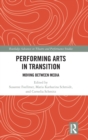 Performing Arts in Transition : Moving between Media - Book