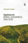Aquinas on Being, Goodness, and God - Book