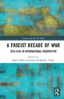 A Fascist Decade of War : 1935-1945 in International Perspective - Book