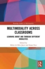 Multimodality Across Classrooms : Learning About and Through Different Modalities - Book