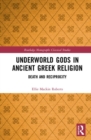 Underworld Gods in Ancient Greek Religion : Death and Reciprocity - Book