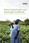 Ethical Trade, Gender and Sustainable Livelihoods : Women Smallholders and Ethicality in Kenya - Book
