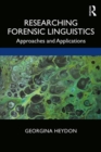 Researching Forensic Linguistics : Approaches and Applications - Book