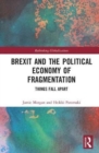 Brexit and the Political Economy of Fragmentation : Things Fall Apart - Book