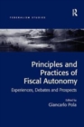 Principles and Practices of Fiscal Autonomy : Experiences, Debates and Prospects - Book