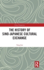 The History of Sino-Japanese Cultural Exchange - Book