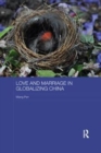 Love and Marriage in Globalizing China - Book