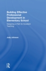 Building Effective Professional Development in Elementary School : Designing a Path for Excellent Teaching - Book
