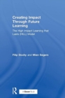 Creating Impact Through Future Learning : The High Impact Learning that Lasts (HILL) Model - Book