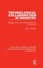 Technological Collaboration in Industry : Strategy, Policy and Internationalization in Innovation - Book