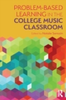 Problem-Based Learning in the College Music Classroom - Book