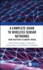 A Complete Guide to Wireless Sensor Networks : from Inception to Current Trends - Book