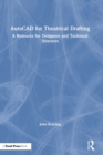 AutoCAD for Theatrical Drafting : A Resource for Designers and Technical Directors - Book
