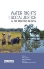 Water Rights and Social Justice in the Mekong Region - Book