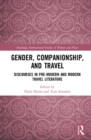 Gender, Companionship, and Travel : Discourses in Pre-modern and Modern Travel Literature - Book