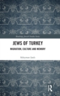 Jews of Turkey : Migration, Culture and Memory - Book