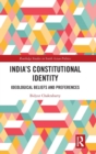 India's Constitutional Identity : ideological beliefs and preferences - Book