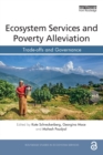 Ecosystem Services and Poverty Alleviation (OPEN ACCESS) : Trade-offs and Governance - Book