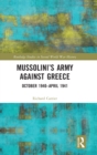 Mussolini’s Army against Greece : October 1940–April 1941 - Book
