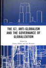 The G7, Anti-Globalism and the Governance of Globalization - Book
