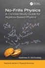 No-Frills Physics : A Concise Study Guide for Algebra-Based Physics - Book