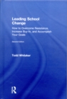 Leading School Change : How to Overcome Resistance, Increase Buy-In, and Accomplish Your Goals - Book