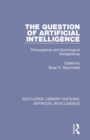 The Question of Artificial Intelligence : Philosophical and Sociological Perspectives - Book