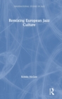 Remixing European Jazz Culture - Book