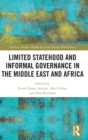 Limited Statehood and Informal Governance in the Middle East and Africa - Book