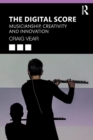 The Digital Score : Musicianship, Creativity and Innovation - Book