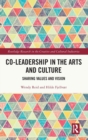 Co-Leadership in the Arts and Culture : Sharing Values and Vision - Book