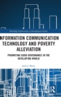 Information Communication Technology and Poverty Alleviation : Promoting Good Governance in the Developing World - Book