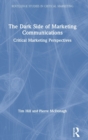 The Dark Side of Marketing Communications : Critical Marketing Perspectives - Book