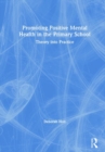 Promoting Positive Mental Health in the Primary School : Theory into Practice - Book