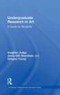 Undergraduate Research in Art : A Guide for Students - Book