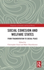 Social Cohesion and Welfare States : From Fragmentation to Social Peace - Book