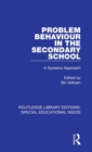 Problem Behaviour in the Secondary School : A Systems Approach - Book