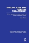 Special Kids for Special Treatment? : Or how special do you need to be to find yourself in a special school? - Book