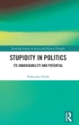 Stupidity in Politics : Its Unavoidability and Potential - Book
