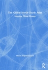 The Global North-South Atlas : Mapping Global Change - Book
