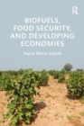 Biofuels, Food Security, and Developing Economies - Book