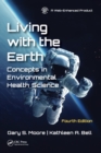 Living with the Earth, Fourth Edition : Concepts in Environmental Health Science - Book