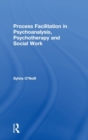 Process Facilitation in Psychoanalysis, Psychotherapy and Social Work - Book