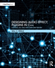 Designing Audio Effect Plugins in C++ : For AAX, AU, and VST3 with DSP Theory - Book