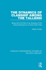 The Dynamics of Clanship Among the Tallensi : Being the First Part of an Analysis of the Social Structure of a Trans-Volta Tribe - Book